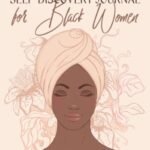 One Year Self-Discovery Journal for Black Women: 365 Eye-Opening Questions to Discover Your Self, Raise Self-Esteem, and Embrace Your True Beauty (Self-Care for Black Women)